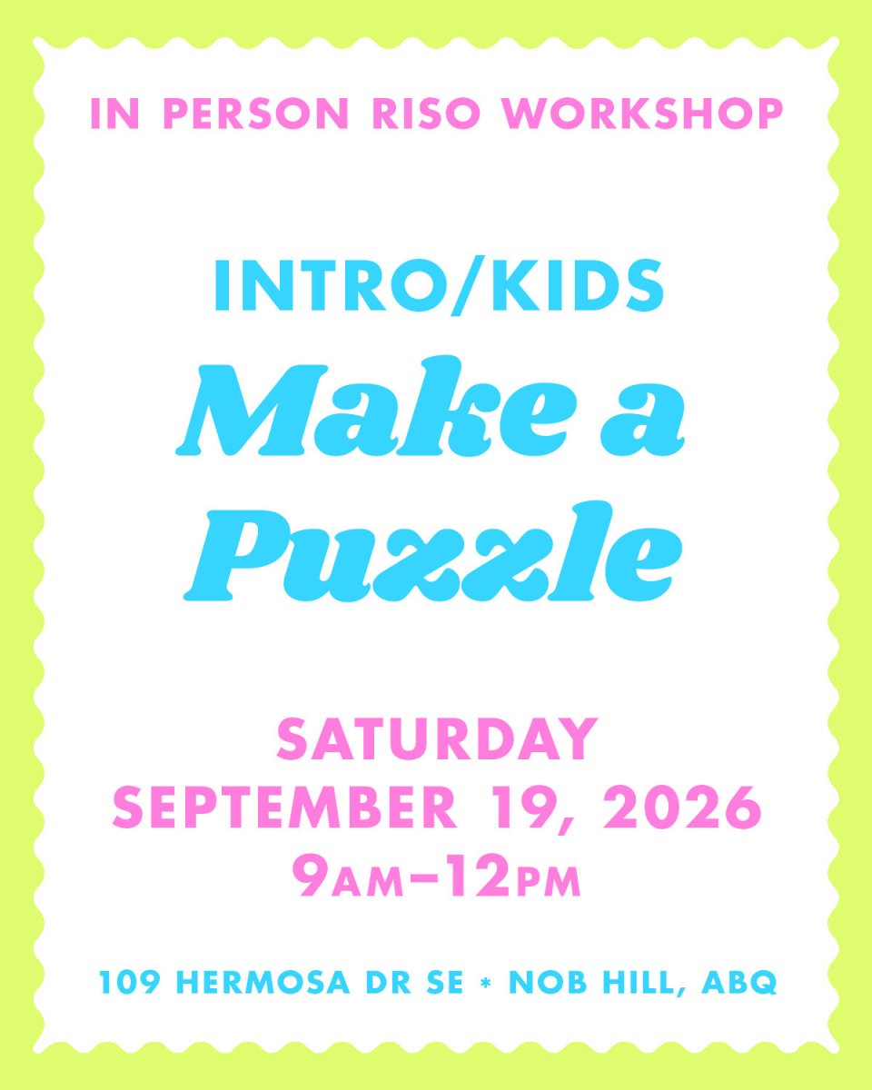 09/19/26 Make a Puzzle / Kids Print! - Albuquerque Riso Workshop - Next Chapter Studio