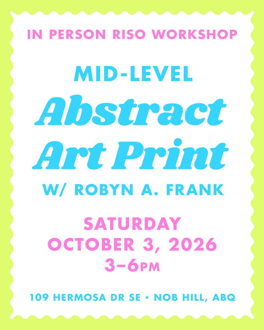 10/3/26 Abstract Art Print - Albuquerque Riso Workshop - Next Chapter Studio
