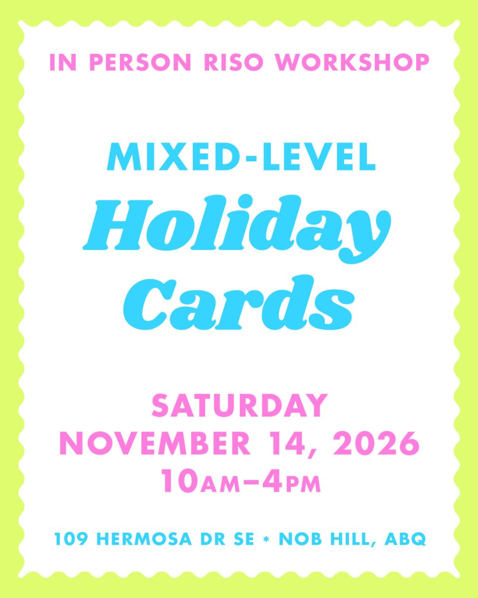 11/14/25 Holiday Cards - Albuquerque Riso Workshop - Next Chapter Studio