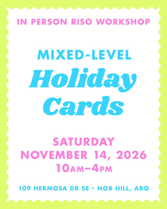 11/14/25 Holiday Cards - Albuquerque Riso Workshop - Next Chapter Studio