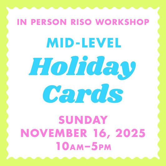 11/16/25 Holiday Cards - Albuquerque Riso Workshop - Next Chapter Studio
