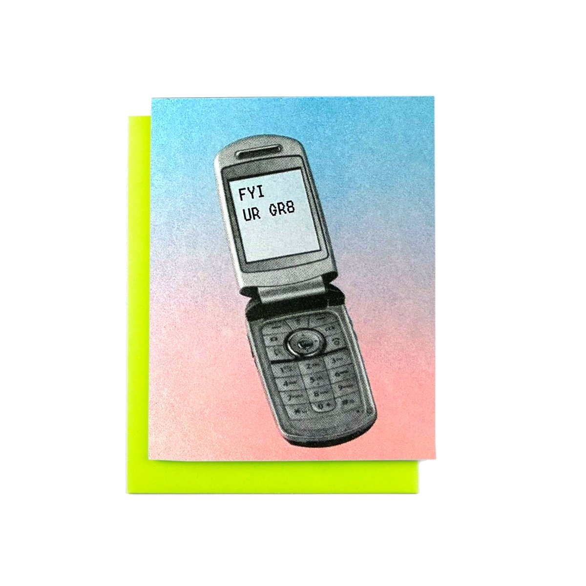 "FYI UR GR8T" Flip Phone Txt - Risograph Card - Next Chapter Studio