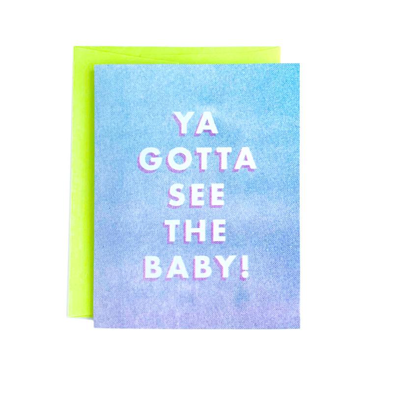 Ya Gotta See the Baby - Funny Baby Card - Next Chapter Studio