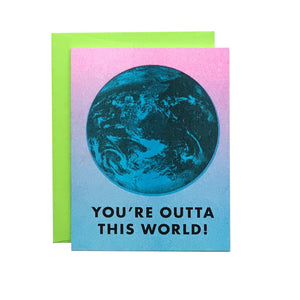 You're Outta This World! - Risograph Greeting Card - Next Chapter Studio